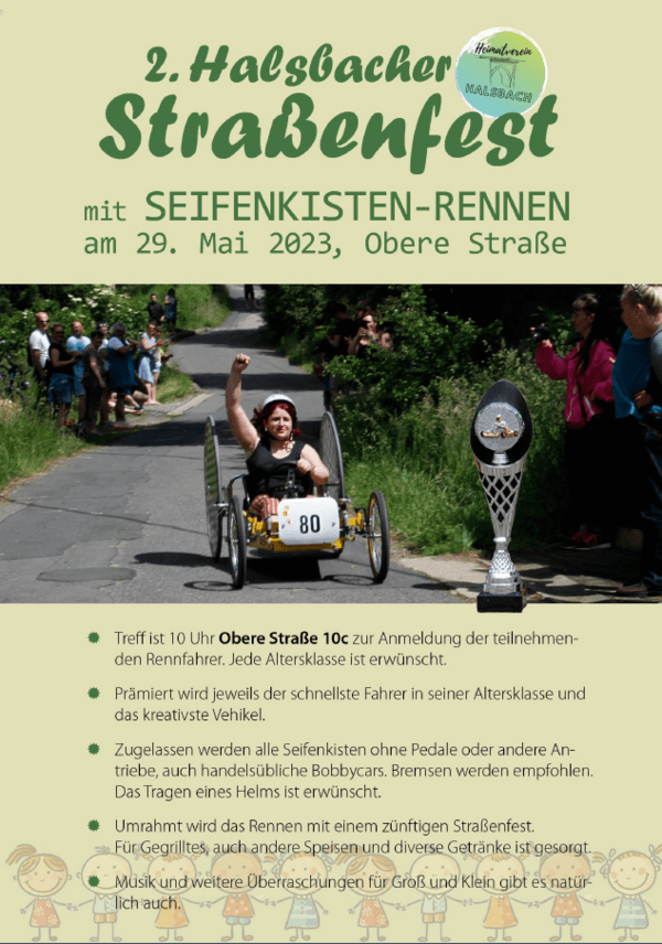 Am Pfingstmontag, 29. Mai findet zum zweiten Mal das vom Heimatverein Halbach organisierte Straßenfest statt. Höhepunkt ist ein Seifenkistenrennen.